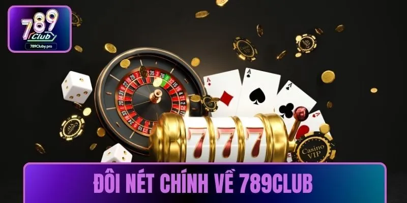 Đôi nét chính về 789CLUB