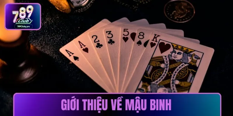 Giới Thiệu Về Mậu Binh