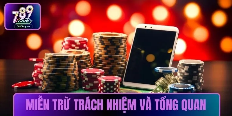 Miễn trừ trách nhiệm và thông tin tổng quan