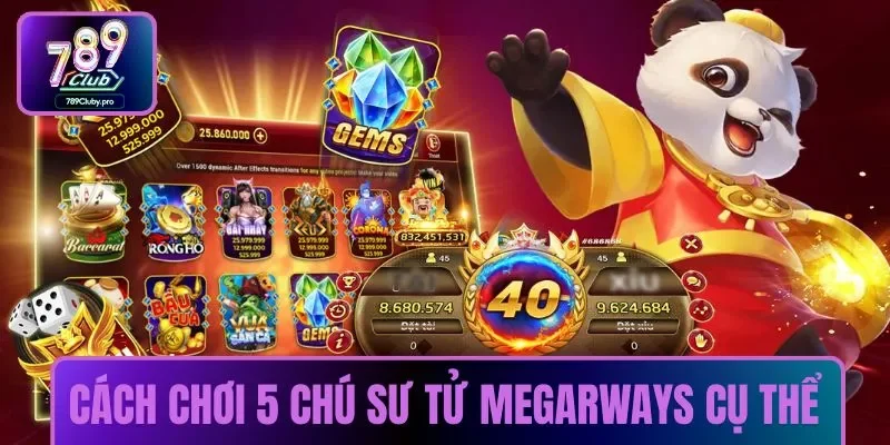 Cách chơi 5 chú sư tử megarways cụ thể