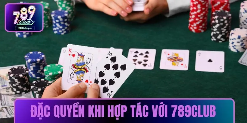 Đặc quyền khi hợp tác với 789CLUB