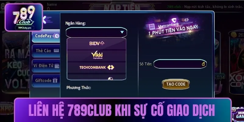 Liên hệ 789CLUB khi gặp phải sự cố về giao dịch