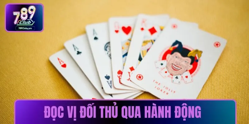 Mẹo xếp chi Mậu Binh đọc vị đối thủ qua hành động