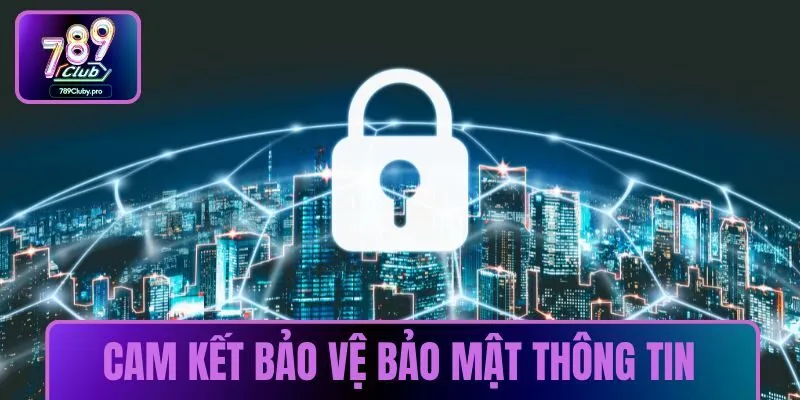 Cam kết bảo vệ bảo mật thông tin