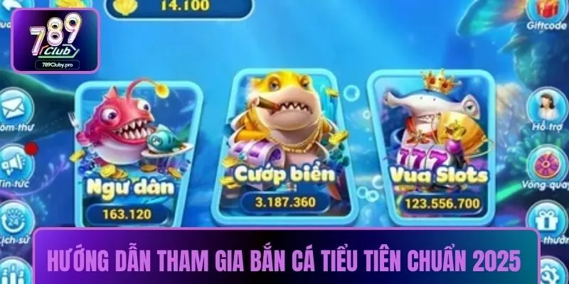 Hướng dẫn tham gia bắn cá tiểu tiên chuẩn 2025