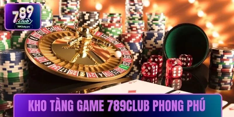Kho tàng game 789CLUB phong phú
